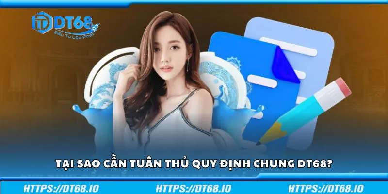Tại sao cần tuân thủ quy định chung DT68?