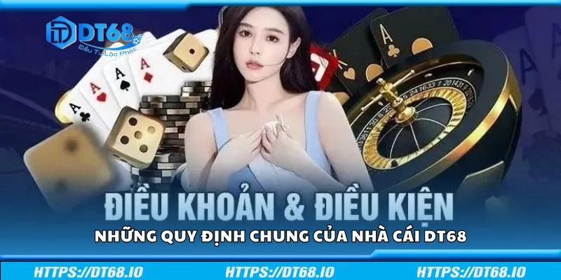 Những quy định chung của nhà cái DT68