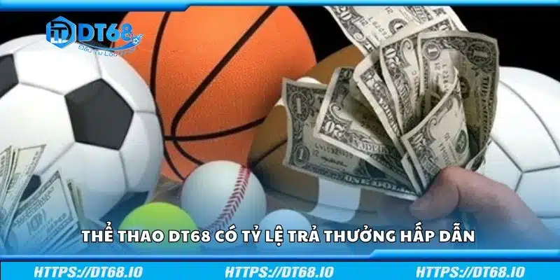 Thể thao DT68 có tỷ lệ trả thưởng hấp dẫn