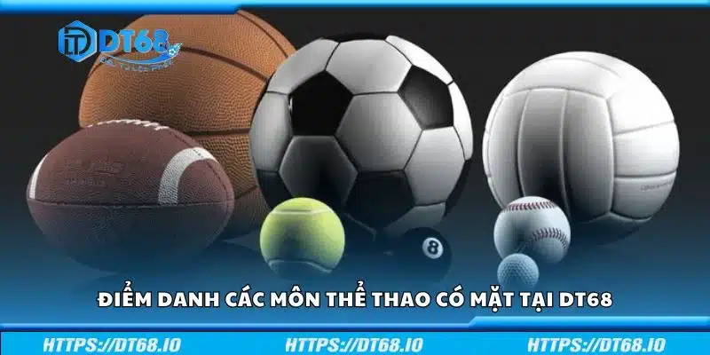 Điểm danh các môn thể thao có mặt tại DT68